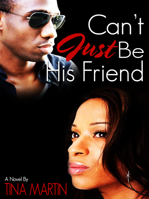 Title details for Can't Just Be His Friend by Tina Martin - Available